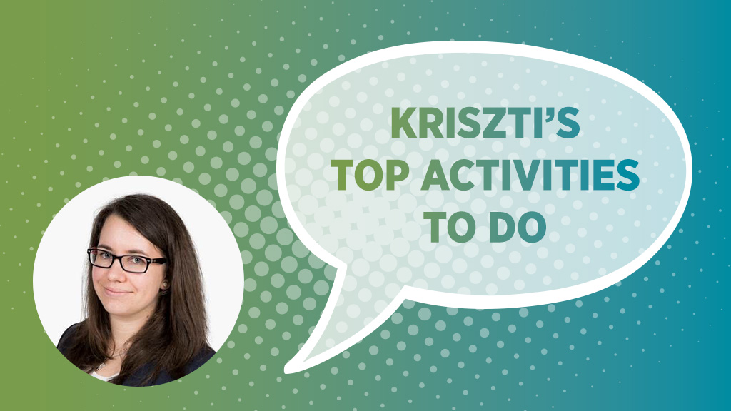 Kriszti’s Top activities to do